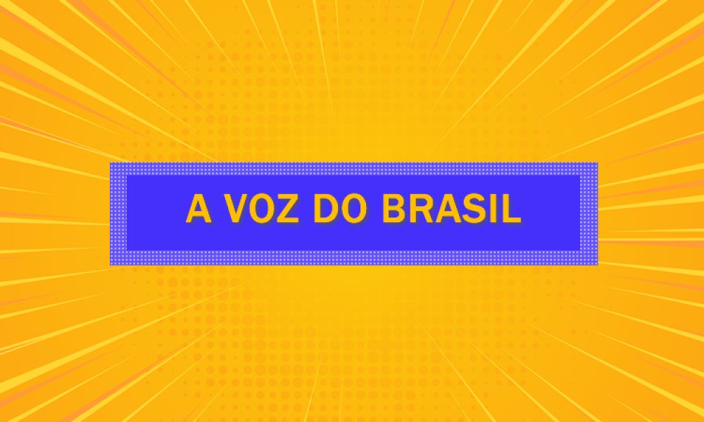  PROGRAMAÇÃO A voz do brasil